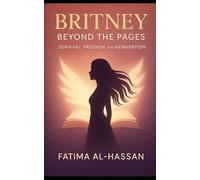 BRITNEY BEYOND THE PAGES: Survival, Freedom, and Reinvention