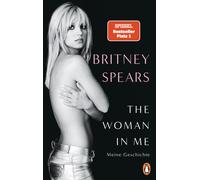 Britney Spears Karsten Pete The Woman in Me: Meine Geschichte - (deut (Hardback)