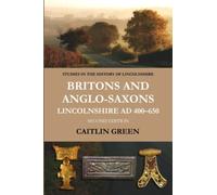 Britons and Anglo-Saxons: Lincolnshire AD 400-650