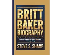 BRITT BAKER BIOGRAPHY: The Fearless Dentist Who Redefined Women’s Wrestling and Built an Empire Inside and Outside the Ring