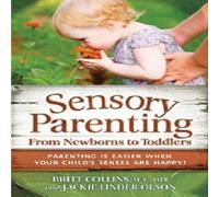 Britt Collins Sensory Parenting from Newborns to Toddlers: Parenting Is Easier Britt Collins Multicolor