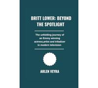 Britt Lower: Beyond the Spotlight: The Unfolding Journey of an Emmy-Winning Actress, Artist, and Trailblazer in Modern Television