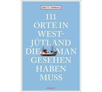 Britt Nørbak 111 Orte in Westjütland, die man gesehen haben muss: Re (Paperback)
