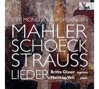 Britta Glaser/Matthias Veit - Mahler/Schoeck/Strauss: Songs for Soprano & Piano