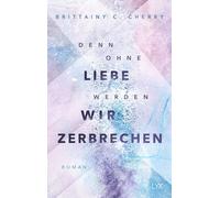 Brittainy C. Cherry Denn ohne Liebe werden wir zerbrechen (Mixtape-R (Paperback)