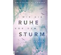 Brittainy C. Cherry K Wie die Ruhe vor dem Sturm: Roman (Chances-Rei (Paperback)