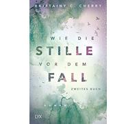 Brittainy C. Cherry Ka Wie die Stille vor dem Fall. Zweites Buch (Cha (Hardback)