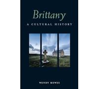 Brittany: A Cultural History (Interlink Cultural Histories)