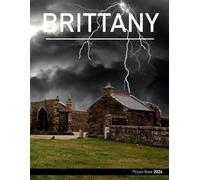 Brittany: A Visual Feast of Brittany's Splendor - Coffee Table Picture Book or Perfect Gift for tourism & travel lovers.....Relaxing & Meditation.