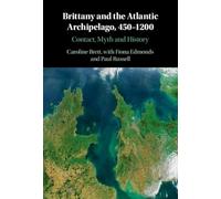 Brittany and the Atlantic Archipelago, 450-1200: Contact, Myth and History