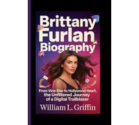 BRITTANY FURLAN BIOGRAPHY: From Vine Star to Hollywood Heart, The Unfiltered Journey of a Digital Trailblazer