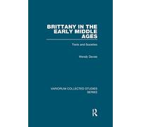 Brittany in the Early Middle Ages: Texts and Societies (Variorum Collected Studies)