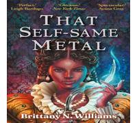 Brittany N. WIlliams That Self-Same Metal : Discover the swashbuckling YA historical Brittany N. WIlliams Multicolor