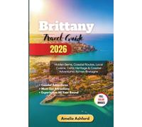 Brittany Travel Guide 2026: Hidden Gems, Coastal Routes, Local Cuisine, Celtic Heritage & Coastal Adventures Across Bretagne