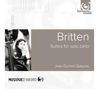 Britten: Suites for Solo Cello by Jean-Guihen Queyras (2013-08-03)