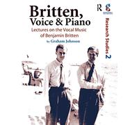 Britten, Voice and Piano: Lectures on the Vocal Music of Benjamin Britten (Guildhall Research Studies)