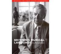 Britten's Musical Language (Music in the Twentieth Century, Series Number 17)