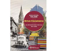 Brive Mutations: Les métamorphoses d'une ville, 1944-2000