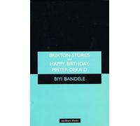 Brixton Stories' and 'Happy Birthday, Mister Deka D': The Short and Happy Life of Ossic Jones (Modern Plays)