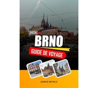 BRNO GUIDE DE VOYAGE 2026: Découvrez des joyaux cachés, des monuments historiques, des conseils de voyage et des vacances inoubliables