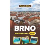 Brno Reiseführer 2026: Erkundung des Kulturerbes, der Kunst, der Festivals, der historischen Stätten und der kulinarischen Köstlichkeiten in der mährischen Hauptstadt