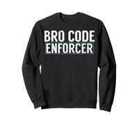 Bro Code Enforcer Brother Sweatshirt
