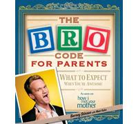 Bro Code for Parents: What to Expect When You're Awesome by Barney Stinson (2012-10-02)