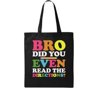 Bro Did You Even Read The Directions Natural Ecological Cotton Tote Bag Black