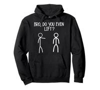 Bro Do You Even Lift Stick Figure Funny Gym Sarcastic Humor Pullover Hoodie