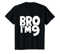 Bro I’m 9 Funny 9 Year Old Birthday Boys Girls 9th Birthday T-Shirt