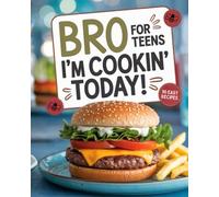 Bro, I’m Cookin’ Today!: 90 easy recipes you’ll actually make