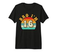 Bro I'm 16 yo Retro 16th Birthday Bo Girl 16th Birthday Premium T-Shirt