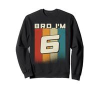 Bro i'm 6 yo Retro 6th Birthday Girls Boy 6th Birthday Boys Sweatshirt