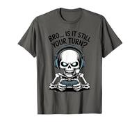 Bro is It Your Turn Funny Skeleton T-Shirt
