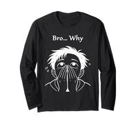 Bro… Why Covering Face Overwhelmed Meme Anime Long Sleeve T-Shirt