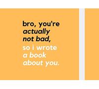 bro, you're actually not bad, so i wrote a book about you.: A Fill In The Blank Book - Prompts About What I Love About My Brother For Birthdays or Christmas