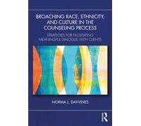 Broaching Race, Ethnicity, and Culture in the Counseling Process : Strategies for Facilitating Meaningful Dialogue with Clients