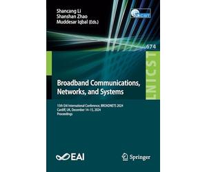 Broadband Communications, Networks, and Systems: 15th EAI International Conference, BROADNETS 2024, Cardiff, UK, December 14-15, 2024, Proceedings ... and Telecommunications Engineering, 674)