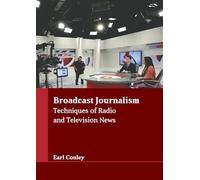 Broadcast Journalism: Techniques of Radio and Television News