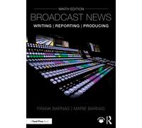 Broadcast News Writing, Reporting, and Producing