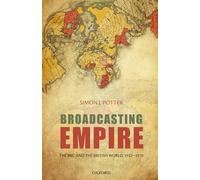 Broadcasting Empire: The BBC and the British World, 1922-1970