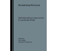 Broadening Horizons : Multidisciplinary Approaches to Landscape Study