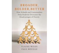 Broader, Bolder, Better: How Schools and Communities Help Students Overcome the Disadvantages of Poverty