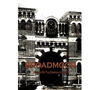 Broadmoor: A History of the Criminally Insane