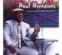 Broadnax, Paul - Here's to Joe- a Tribute to Joe Williams