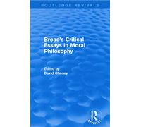 Broad's Critical Essays in Moral Philosophy (Routledge Revivals)