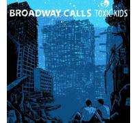 Broadway Calls - Toxic Kids [12" VINYL]
