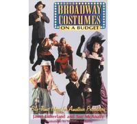 Broadway Costumes on a Budget: Big-time Ideas for Amateur Producers