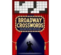 Broadway Crosswords: A Puzzle Book for Musical Theater Lovers