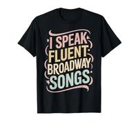 Broadway Enthusiast Fluent Songs T-Shirt